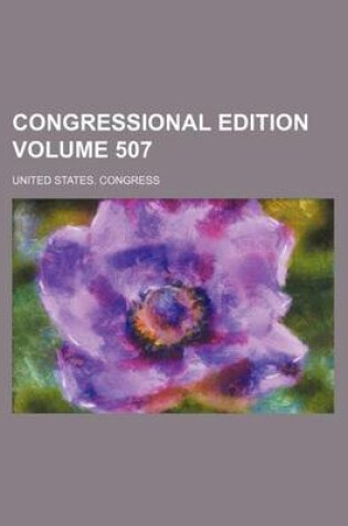 Cover of Congressional Edition Volume 507