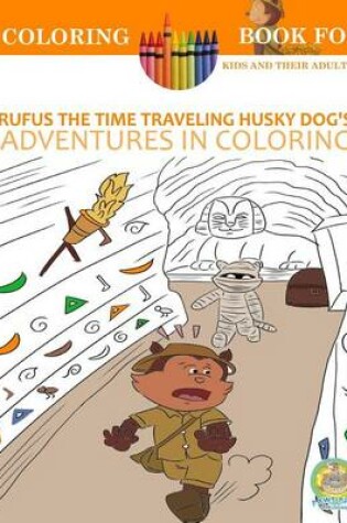 Cover of Rufus the Time Traveling Husky Dog's Adventures in Coloring book