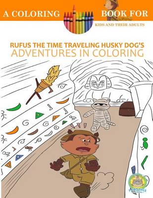 Book cover for Rufus the Time Traveling Husky Dog's Adventures in Coloring book