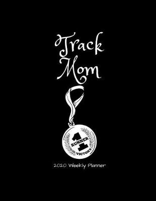 Book cover for Track Mom 2020 Weekly Planner