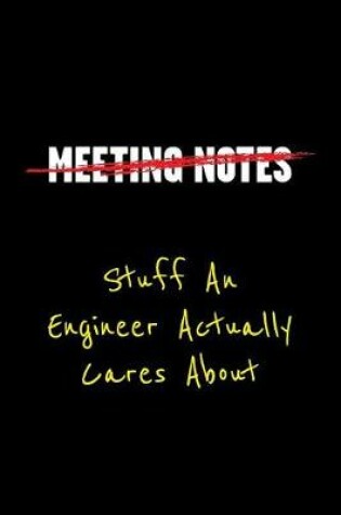 Cover of Meeting Notes - Stuff an Engineer Actually Cares about