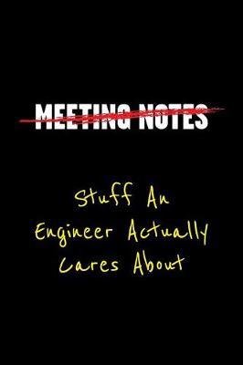 Cover of Meeting Notes - Stuff an Engineer Actually Cares about