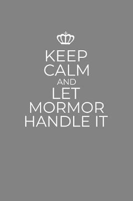 Book cover for Keep Calm And Let MorMor Handle It