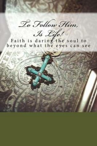 Cover of To Follow Him, Is Life!