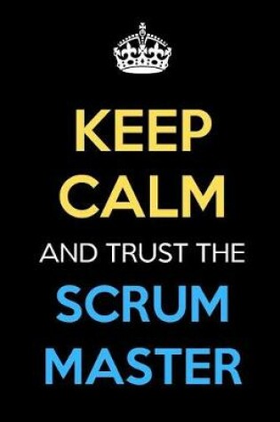 Cover of Keep Calm And Trust The Scrum Master