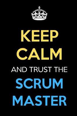 Book cover for Keep Calm And Trust The Scrum Master