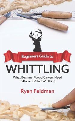 Book cover for Beginner's Guide to Whittling