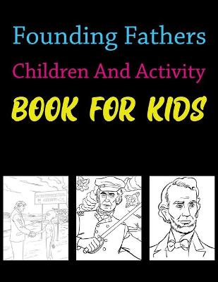 Book cover for Founding Fathers Children And Activity Book For Kids