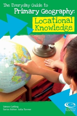 Cover of The Everyday Guide to Primary Geography: Locational Knowledge