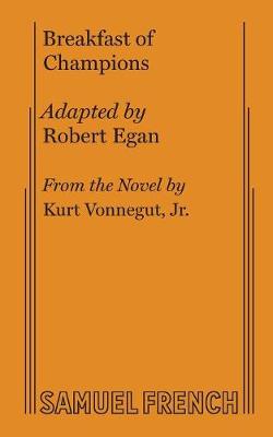 Breakfast of Champions by Robert Egan, Kurt Vonnegut, Jr.