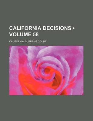 Book cover for California Decisions (Volume 58)