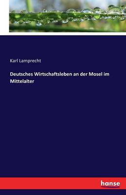 Book cover for Deutsches Wirtschaftsleben an der Mosel im Mittelalter