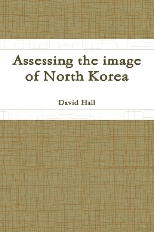 Cover of Assessing the Image of North Korea