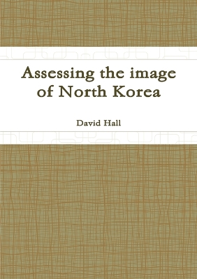 Book cover for Assessing the Image of North Korea