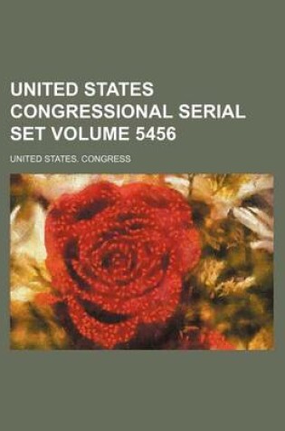 Cover of United States Congressional Serial Set Volume 5456