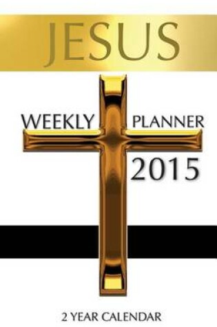 Cover of Jesus Weekly Planner 2015