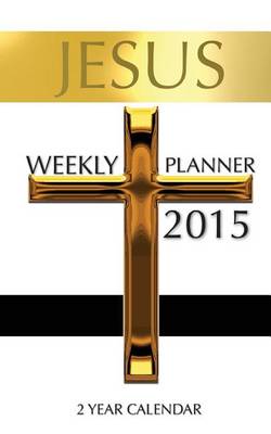 Book cover for Jesus Weekly Planner 2015