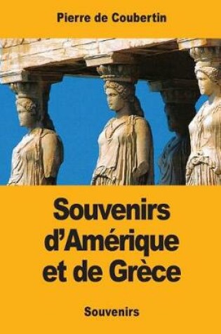 Cover of Souvenirs d'Am rique Et de Gr ce