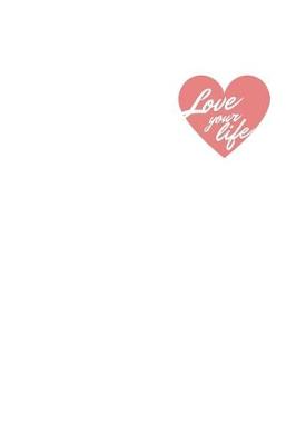 Book cover for Love Your Life