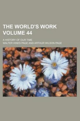 Cover of The World's Work Volume 44; A History of Our Time