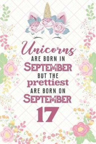 Cover of Unicorns Are Born In September But The Prettiest Are Born On September 17