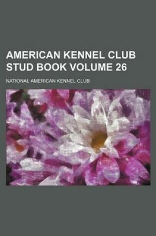 Cover of American Kennel Club Stud Book Volume 26