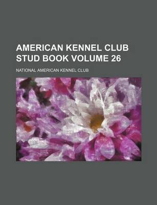 Book cover for American Kennel Club Stud Book Volume 26