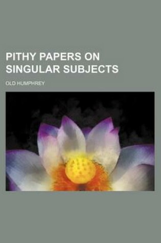 Cover of Pithy Papers on Singular Subjects