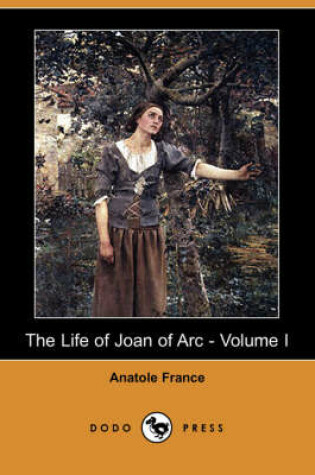 Cover of The Life of Joan of Arc - Volume I(Dodo Press)