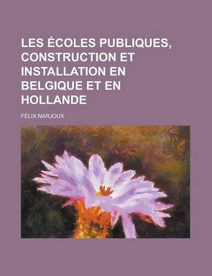 Book cover for Les Ecoles Publiques, Construction Et Installation En Belgique Et En Hollande