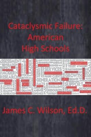Cover of Cataclysmic Failure: American High Schools