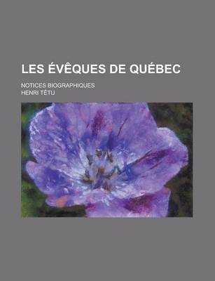 Book cover for Les Eveques de Quebec; Notices Biographiques