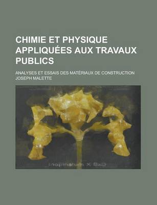 Book cover for Chimie Et Physique Appliquees Aux Travaux Publics; Analyses Et Essais Des Materiaux de Construction