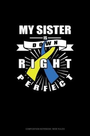 Cover of My Sister Is Down Right Perfect