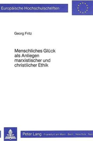 Cover of Menschliches Glueck ALS Anliegen Marxistischer Und Christlicher Ethik