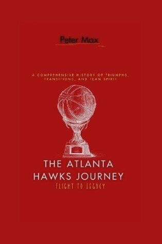 Cover of The Atlanta Hawks Journey