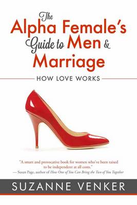 Book cover for The Alpha Female's Guide to Men and Marriage