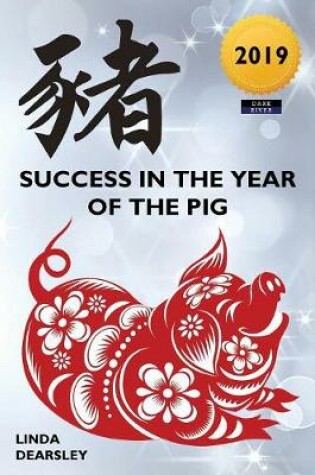 Cover of Success in the Year of the Pig [2019 Edition]