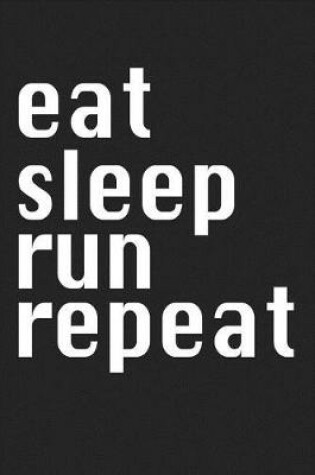 Cover of Eat Sleep Run Repeat