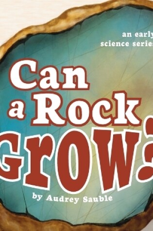 Cover of Can a Rock Grow?