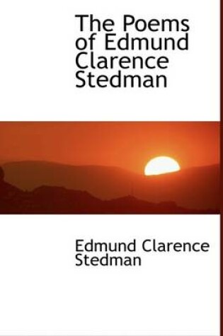 Cover of The Poems of Edmund Clarence Stedman