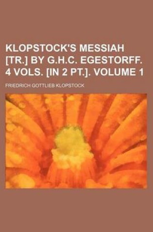 Cover of Klopstock's Messiah [Tr.] by G.H.C. Egestorff. 4 Vols. [In 2 PT.]. Volume 1