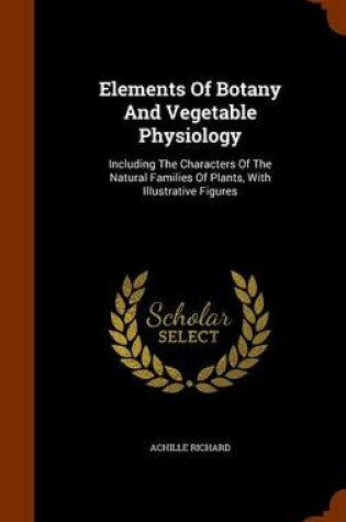 Cover of Elements of Botany and Vegetable Physiology