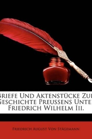 Cover of Briefe Und Aktenstucke Zur Geschichte Preussens Unter Friedrich Wilhelm III.