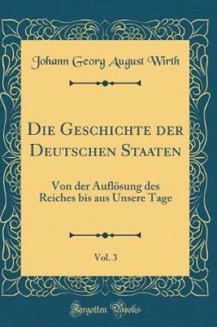 Cover of Die Geschichte Der Deutschen Staaten, Vol. 3