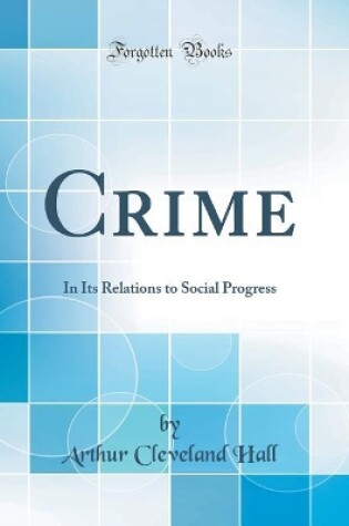 Cover of Crime: In Its Relations to Social Progress (Classic Reprint)