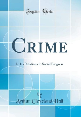 Book cover for Crime: In Its Relations to Social Progress (Classic Reprint)