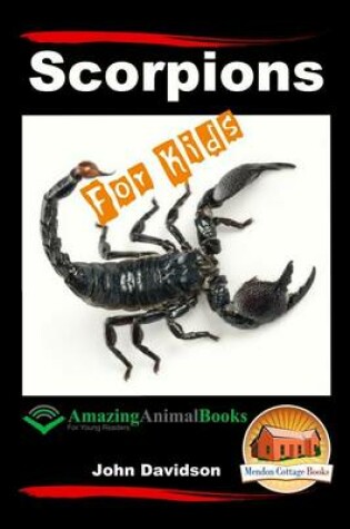 Cover of Scorpions For Kids - Amazing Animal Books For Young Readers