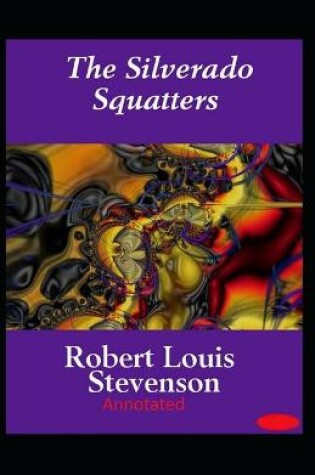 Cover of The Silverado Squatters-Classic Edition (Annotated)