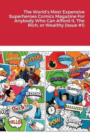 Cover of The World's Most Expensive Superheroes Comics Magazine For Anybody Who Can Afford It, The Rich, or Wealthy (Issue #1)